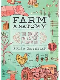 Farm Anatomy: The Curious Parts and Pieces of Country Life (Julia Rothman)