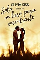 Solo un beso para encontrarte (Besos nº 3) (Spanish Edition) Solo un beso para encontrarte (Besos nº 3) (Spanish Edition)