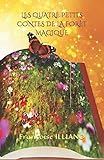 Les quatre petits contes de la Forêt Magique (French Edition) by Françoise ILLIANO