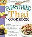 The Everything Thai Cookbook: Includes Red Curry With Pork And Pineapple, Green Papaya Salad, Salty And Sweet Chicken, Three-Flavored Fish, Coconut Rice, And Hundreds More! by Jam Sanitchat