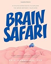 Brain Safari: 5-Minute Experiments to Explore the Space Between Your Ears