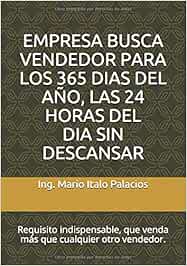 EMPRESA BUSCA VENDEDOR PARA LOS 365 DIAS DEL AÑO, LAS 24 HORAS DEL DIA, SIN DESCANSAR: Requisito indispensable, que venda más que cualquier otro vendedor.