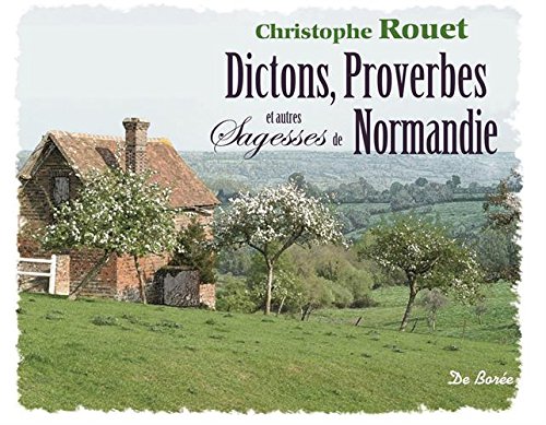 Dictons, Proverbes et autres sagesses de Normandie