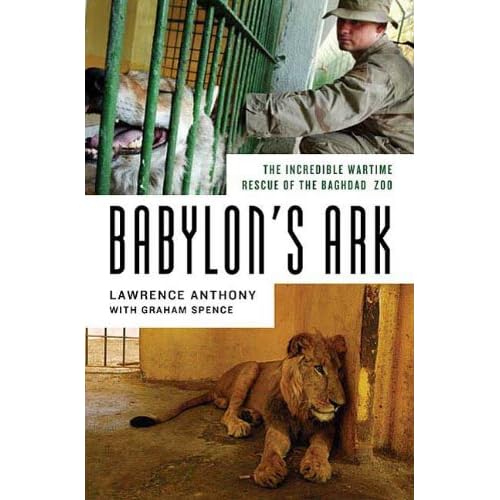 Babylon's Ark: The Incredible Wartime Rescue of the Baghdad Zoo
