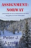 ASSIGNMENT: NORWAY (Tony Romella USN WWII Series Book 3) by Peter j. Azzole