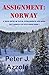 ASSIGNMENT: NORWAY (Tony Romella USN WWII Series Book 3) by Peter j. Azzole