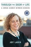 Through the Door of Life: A Jewish Journey between Genders (Living Out: Gay and Lesbian Autobiog) by Joy Ladin