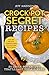 Crock Pot Secret Recipes: 25 Crock-Pot Recipes That'll Last You All Week (Good Food Series)