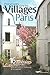 Promenades dans les Villages de Paris : 16 Itinéraires de charme dans les anciens faubourgs de la c by