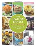 The Meatloaf Bakery Cookbook: Comfort Food with a Twist by Cynthia Kallile
