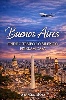 Livro Buenos Aires: Onde o Tempo e o Silêncio Fizeram Casa