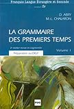 La Grammaire Des Premiers Temps (French Edition) by