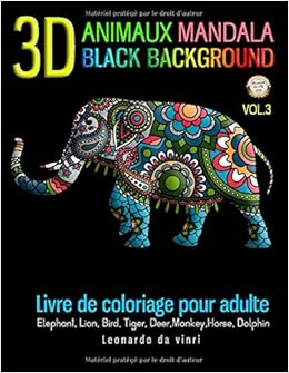 Animaux Mandala 3d Black Background Livre De Coloriage Pour Adulte Coloriage Anti Stress Pour Adultes Animaux Mandala 50 Mandalas A Colorier French Edition Vinri Leonardo Da 9781657926776 Amazon Com Books