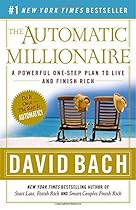 The Automatic Millionaire: A Powerful One-Step Plan to Live and Finish Rich The Automatic Millionaire: A Powerful One-Step Plan to Live and Finish Rich