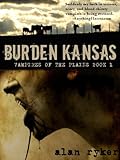 Burden Kansas (Vampires of the Plains Book 1) by Alan Ryker