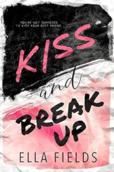 Kiss and Break Up (Magnolia Cove) by [Fields, Ella]