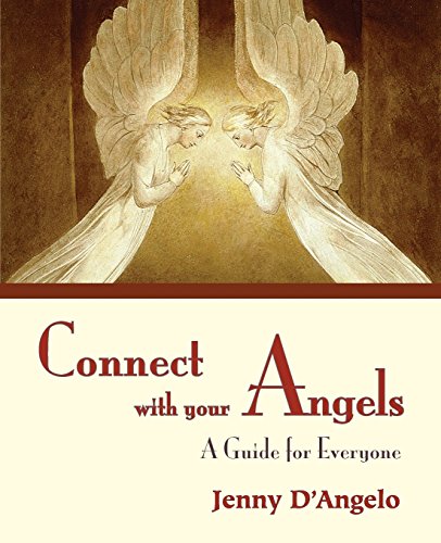 Connect with Your Angels: A Guide for Everyone