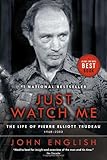 Just Watch Me: The Life of Pierre Elliott Trudeau, Volume Two: 1968-2000