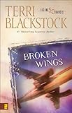 Broken Wings (Second Chances, Book 4) by Terri Blackstock