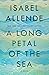 A Long Petal of the Sea: A Novel - Book by Isabel Allende