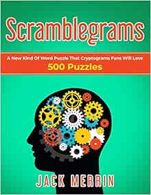 Scramblegrams A New Kind Of Word Puzzle That Cryptograms Fans Will Love 500 Puzzles Merrin Jack 9798649857611 Amazon Com Books