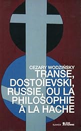 Transe, Dostoïevski, Russie ou La philosophie à la hache
