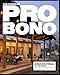 The Power of Pro Bono: 40 Stories About Design for the Public Good by Architects and Their Clients
