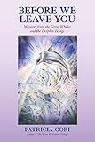 Before We Leave You: Messages from the Great Whales and the Dolphin Beings by 