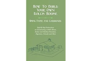 How to Build Your Own Doll's House, Using Paper and Cardboard. Step-By-Step Instructions on Constructing a Doll's House, Indo