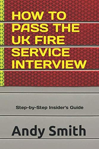 How to Pass the UK Fire Service Interview: A Step-by-Step Insiderโs Guide