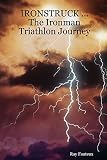 Ironstruck: The Ironman Triathlon journey by 