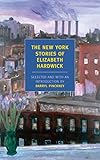 The New York Stories of Elizabeth Hardwick (New York Review Books Classics) by