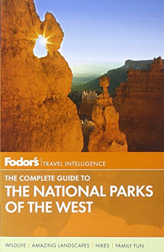 Fodor's The Complete Guide to the National Parks of the West (Full-color Travel Guide)