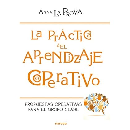La práctica del Aprendizaje Cooperativo: Propuestas operativas para el grupo-clase (Educación Hoy nº 209)