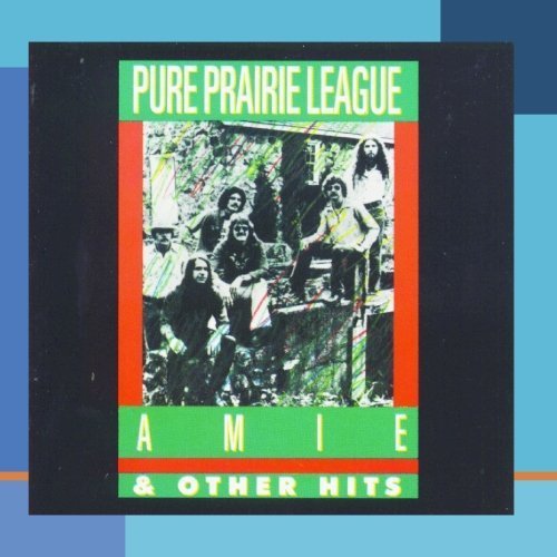 PURE PRAIRIE LEAGUE - Amie & Other Hits By Pure Prairie League - Zortam Music