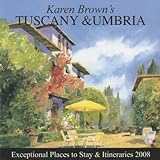 Karen Brown's Tuscany & Umbria 2008: Exceptional Places to Stay and Itineraries (Karen Brown's Tuscany & Umbria: Exceptional Places to Stay & Itineraries) by 
