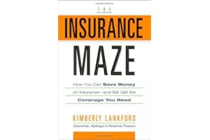 The Insurance Maze: How You Can Save Money on Insurance-and Still Get the Coverage You Need