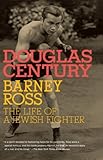 Barney Ross: The Life of a Jewish Fighter (Jewish Encounters Series) by Douglas Century