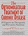 Orthomolecular Treatment of Chronic Disease: 65 Experts on Therapeutic and Preventive Nutrition