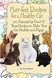 Purr-fect Recipes for a Healthy Cat: 101 Natural Cat Food & Treat Recipes to Make Your Cat Healthy and Happy: 101 Natural Cat Food & Treat Recipes to Make Your Cat Happy by Lisa Shiroff