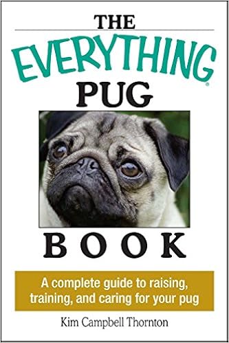 Everything Pug Book: A Complete Guide To Raising, Training, And Caring For Your Pug (Everything: Pets) �y�[�p�[�o�b�N  - 2005/6/1