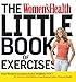 The Women's Health Little Book of Exercises: Four Weeks to a Leaner, Sexier, Healthier You!