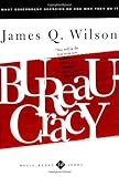 Bureaucracy: What Government Agencies Do And Why They Do It (Basic Books Classics), James Wilson, 0465007856