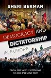 Democracy and Dictatorship in Europe: From the Ancien Régime to the Collapse of Communism