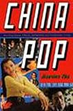 Front cover for the book China Pop: How Soap Operas, Tabloids and Bestsellers Are Transforming a Culture by Jianying Zha