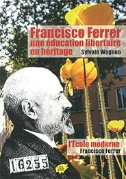 Francisco Ferrer, une éducation libertaire en héritage