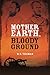 Mother Earth, Bloody Ground: A Novel Of The Civil War And What Might Have Been (Stonewall Goes West by R. E. Thomas
