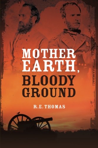 Mother Earth, Bloody Ground: A Novel Of The Civil War And What Might Have Been (Stonewall Goes West by R. E. Thomas