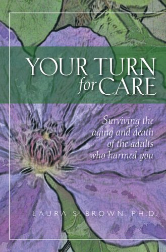[EBOOK] Your turn for care: Surviving the aging and death of the adults who harmed you<br />P.P.T