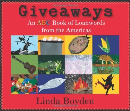 Giveaways: An ABC Book of Loanwords from the Americas